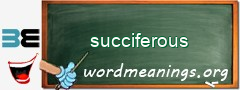 WordMeaning blackboard for succiferous